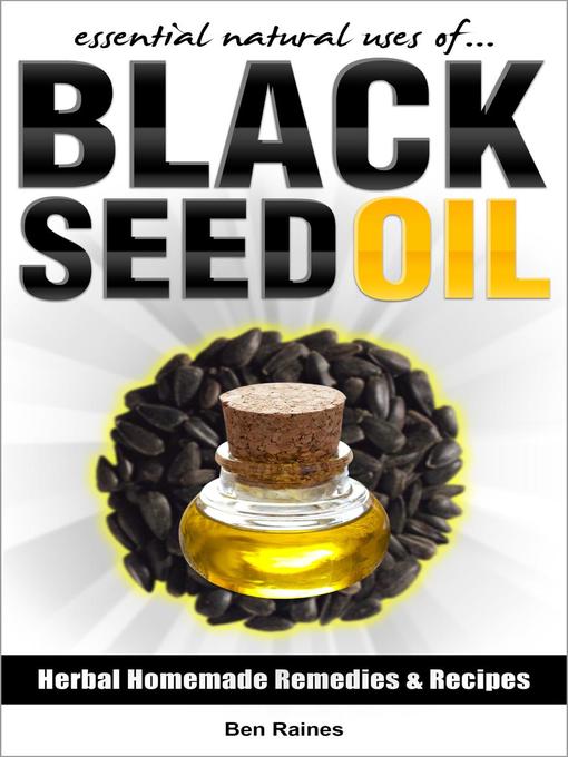 Title details for Essential Natural Uses Of....BLACK SEED OIL by Ben Raines - Available